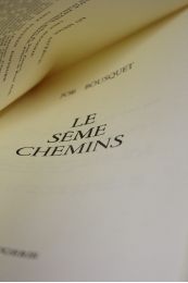 BOUSQUET : Le sème chemins - Prima edizione - Edition-Originale.com