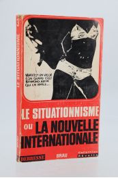 BRAU : Le situationnisme ou la nouvelle internationale - Prima edizione - Edition-Originale.com
