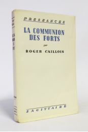 CAILLOIS : La communion des forts - Prima edizione - Edition-Originale.com