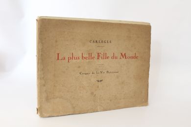 CARLEGLE : La plus belle fille du monde. Croquis de la vie parisienne - Erste Ausgabe - Edition-Originale.com