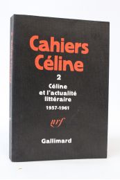 CELINE : Cahiers Céline 2 : Céline et l'actualité littéraire 1957-1961 - Erste Ausgabe - Edition-Originale.com