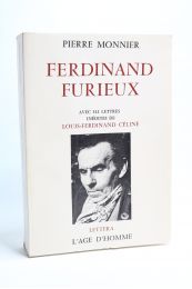 CELINE : Ferdinand Furieux. Avec 313 lettres inédites de Louis-Ferdinand Céline - Edition Originale - Edition-Originale.com