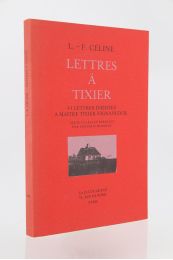 CELINE : Lettres à Tixier - 44 lettres inédites à Maître Tixier-Vignancour - Edition Originale - Edition-Originale.com