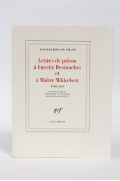 CELINE : Lettres de prison à Lucette Destouches et maître Mikkelsen 1945-1947 - Prima edizione - Edition-Originale.com