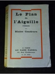 CENDRARS : Le plan de l'aiguille - Edition Originale - Edition-Originale.com