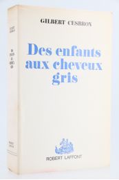 CESBRON : Des Enfants aux Cheveux gris - Edition Originale - Edition-Originale.com