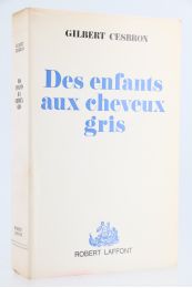 CESBRON : Des Enfants aux Cheveux gris - Erste Ausgabe - Edition-Originale.com