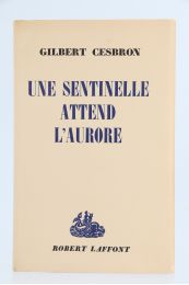 CESBRON : Une Sentinelle attend l'Aurore - Erste Ausgabe - Edition-Originale.com