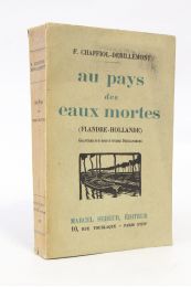 CHAFFIOL-DEBILLEMONT : Au pays des eaux mortes (Flandre-Hollande) - Signed book, First edition - Edition-Originale.com