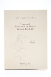 CHAMBAS : A Propos de Scènes de la Vie d'Acteur de Denis Podalydès. Carnet Croquis - Erste Ausgabe - Edition-Originale.com