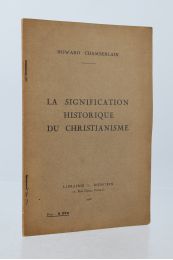 CHAMBERLAIN : La signification historique du christianisme - Edition Originale - Edition-Originale.com