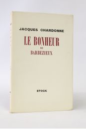 CHARDONNE : Le bonheur de Barbezieux - Erste Ausgabe - Edition-Originale.com