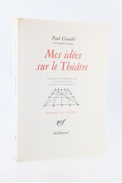 CLAUDEL : Mes idées sur le théâtre - Prima edizione - Edition-Originale.com