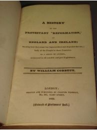 COBBETT : A history of the protestant 'reformation' in England and Ireland showing how that event has impoverished and degraded the main body of the people in those countries... - Edition-Originale.com