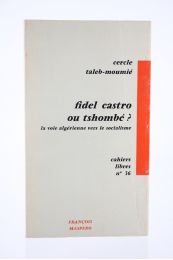 COLLECTIF : Fidel Castro ou Tshombé ? La Voie algérienne vers le Socialisme - First edition - Edition-Originale.com