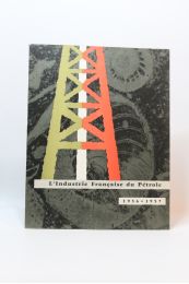 COLLECTIF : L'industrie française du pétrole en 1956-1957 - Edition Originale - Edition-Originale.com