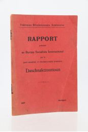 COLLECTIF : Rapport présenté au bureau socialiste international par le parti socialiste et révolutionnaire arménien Daschnaktzoutioun - Erste Ausgabe - Edition-Originale.com