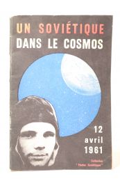COLLECTIF : Un soviétique dans le cosmos. 12 Avril 1961. Une étape remarquable dans le développement de l'humanité - Edition Originale - Edition-Originale.com