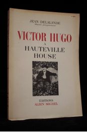 DELALANDE : Victor Hugo à Hauteville House - Prima edizione - Edition-Originale.com