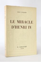 D'ELBEE : Le miracle d'Henri IV - Prima edizione - Edition-Originale.com