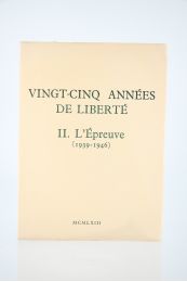 FABRE-LUCE : Vingt-cinq années de liberté. Tome II seul : L'Epreuve (1939-1946) - Erste Ausgabe - Edition-Originale.com