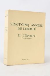 FABRE-LUCE : Vingt-cinq années de liberté. Tome II seul : L'épreuve (1939-1946) - Edition Originale - Edition-Originale.com