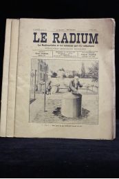 FARJAS : Le Radium. La radioactivité et les sciences qui s'y rattachent. Du N°4 au N°6 de la première année - Edition Originale - Edition-Originale.com