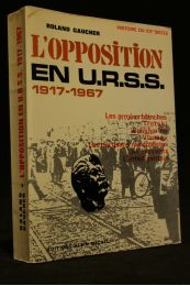 GAUCHER : L'opposition en U.R.S.S. 1917-1967 - Signiert, Erste Ausgabe - Edition-Originale.com