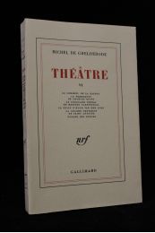 GHELDERODE : Théâtre VI - Edition Originale - Edition-Originale.com