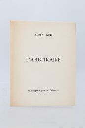 GIDE : L'arbitraire - First edition - Edition-Originale.com