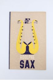 GILSON : Les géniales Inventions d'Adolphe Sax. - La Vie tourmentée d'Adolphe Sax - Edition Originale - Edition-Originale.com