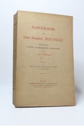 GIRARDIN : Iconographie de Jean-Jacques Rousseau. Portraits, scènes, habitations, souvenirs - Edition Originale - Edition-Originale.com