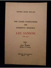 GOULARD : Une lignée d'exécuteurs des jugements criminels  : Les Sanson 1688-1847 - Autographe, Edition Originale - Edition-Originale.com