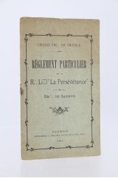 GRAND ORIENT DE FRANCE : Règlement particulier de la R.L. La Persévérance - Or. [dre] de Saumur - Erste Ausgabe - Edition-Originale.com