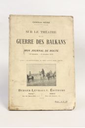 HERR : Sur le théâtre de la guerre de Balkans. Mon journal de route (17 Novembre - 15 Décembre 1912) - Erste Ausgabe - Edition-Originale.com