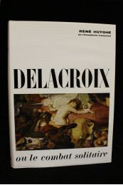 HUYGHE : Delacroix ou le combat solitaire - Prima edizione - Edition-Originale.com