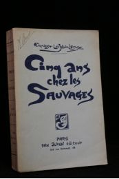 LAJEUNESSE : Cinq ans chez les sauvages - First edition - Edition-Originale.com