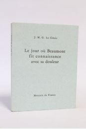 LE CLEZIO : Le jour où Beaumont fit connaissance avec sa douleur - Prima edizione - Edition-Originale.com