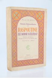 LE QUEUX : Histoire extraordinaire de Raspoutine le moine scélérat - Pièces secrètes recueillies par le service de contre-espionnage anglais - First edition - Edition-Originale.com