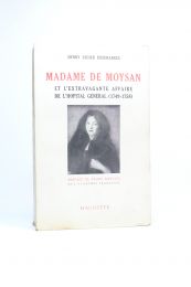 LEGIER DESGRANGES : Madame de Moysan et l'extravagante affaire de l'hôpital général (1749-1758) - Erste Ausgabe - Edition-Originale.com