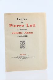 LOTI : Lettres de Pierre Loti à madame Juliette Adam (1880-1922) - Prima edizione - Edition-Originale.com