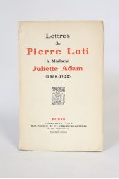 LOTI : Lettres de Pierre Loti à madame Juliette Adam (1880-1922) - First edition - Edition-Originale.com