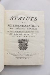 Statuts et reglements généraux de l'hôpital général de Notre-Dame de Pitié du pont du Rhône et Grand Hôtel-Dieu de la ville de Lyon - First edition - Edition-Originale.com