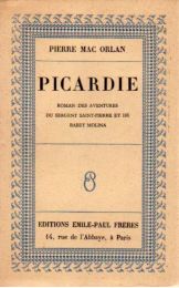 MAC ORLAN : Picardie, roman des aventures du sergent Saint-Pierre et de Babet Molina - Edition Originale - Edition-Originale.com