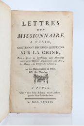 MAIRAN : Lettres d'un missionnaire a Pekin, contenant diverses questions sur la Chine, pour servir de supplément aux mémoires concernant l'histoire, les sciences, les arts, les moeurs, les usages de chinois ; par les missionnaires de Pekin - Edition-Originale.com