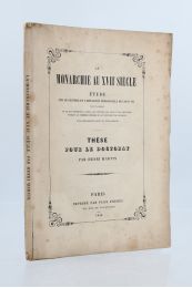 MARTIN : La monarchie au XVIIe siècle - Etude sur le système et l'influence personnelle de Louis XIV principalement en ce qui concerne la cour, les lettres, les arts et les croyances pendant la première période du gouvernement de ce prince, vues comparées de Louis XIV et de Bossuet - Prima edizione - Edition-Originale.com