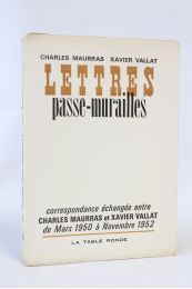MAURRAS : Lettres passe-murailles. Correspondance échangée entre entre Charles Maurras et Xavier Vallat de Mars 1950 à Novembre 1952 - Prima edizione - Edition-Originale.com