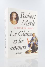MERLE : Fortune de France - Le Glaive et les Amours - Erste Ausgabe - Edition-Originale.com