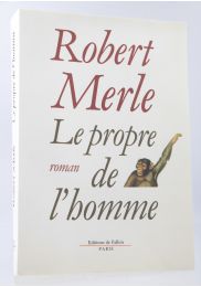 MERLE : Le Propre de l'Homme - Edition Originale - Edition-Originale.com