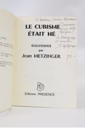 METZINGER : Le cubisme était né. Souvenirs par Jean Metzinger - Autographe, Edition Originale - Edition-Originale.com